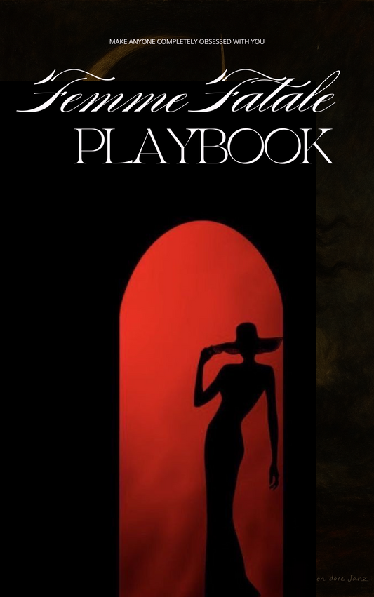 The Femme Fatale Playbook: How To Make Anyone Obsessed With You